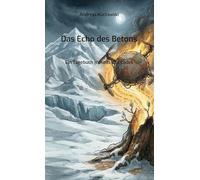 Das Echo des Betons: Ein Tagebuch jenseits des Codes: 2