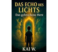Das Echo des Lichts: Das gebrochene Herz