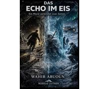 Das Echo im Eis: Band 2 der Markus Leitner-Serie
