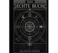 Das Echte Buch: Das ultimative Handbuch zum Wiederaufbau der Zivilisation - Inspirierende Wissenschaft für Erwachsene - Ein einzigartiges Artefakt - ... mit lebendigen, fesselnden Illustrationen