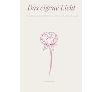 Das eigene Licht: Eine Reise durch Hoffnung, Herz und stille Stärke