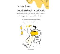 Das einfache Haushaltsbuch-Workbook: 12 Monate planen mit dem 3-Töpfe-Modell, Rücklagen und Monats-Mini-Checks