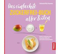 Stefanie Pölzl – Il libro senza zucchero più semplice: Cucina e dolci senza dolcificanti – Tascabile