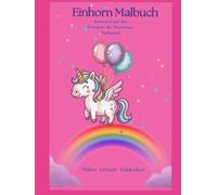 Das Einhorn Malbuch: Basierend auf den Prinzipien der Montessori-Pädagogik