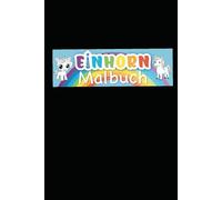 Das Einhorn Malbuch: Malen Für Kinder
