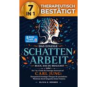 Das einzige Schattenarbeit Buch, das du brauchst - Der 7-in-1 Guide für Einsteiger basierend auf Carl Jung:: Therapeutisch bestätigte Übungen für ... Wachstum durch Integration deiner Schatten