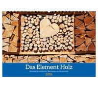 Das Element Holz - Ein Sinnbild (Wandkalender 2026 DIN A2 quer), CALVENDO Monatskalender: Das Element Holz ist ein Sinnbild für Wachstum, Verwurzelung ... neue Formen und Lebendigkeit hervorbringen.
