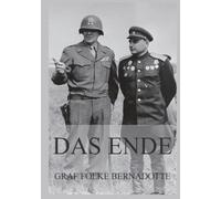 Das Ende: Der Untergang Nazi-Deutschlands in den letzten zwölf Monaten des II. Weltkriegs