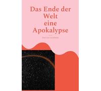 Das Ende der Welt: eine Apokalypse