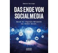 Das Ende von Social Media: Warum wir digitale Netzwerke neu denken müssen. Wie künstliche Intelligenz Social Media verändert und wie künftig eine Kommunikationsstrategie entwickelt werden muss