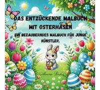 Das entzückende Malbuch mit Osterhasen: ab 3 Jahren: Ausmalbuch Kindergarten- über 40 wunderschöne Motive. Ein super schöne Geschenk