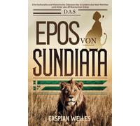Das Epos Von Sundiata: Eine kulturelle und Historische Odyssee des Gründers des Mali-Reiches und Hüter des Afrikanischen Erbes