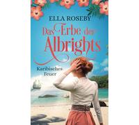 Das Erbe der Albrights: Karibisches Feuer