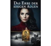 Das Erbe der eisigen Augen: Ein Verrat, der im russischen Winter begann und in der High Society endet