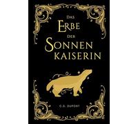 Das Erbe der Sonnenkaiserin: Die Chroniken des Matriarchats