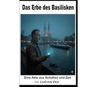 Das Erbe des Basilisken: Eine Akte aus Schatten und Zeit