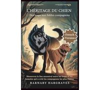 Das Erbe des Hundes: Vom Wolf zum treuen Begleiter: Entdecken Sie die uralte Verbindung zwischen Wölfen und Menschen, die die treuesten Gefährten hervorbrachte