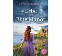 Das Erbe von Blue Manor: Ein mitreißendes Familiengeheimnis an der Küste Cornwalls