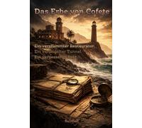 Das Erbe von Cofete: Ein verstummter Restaurator. Ein versiegelter Tunnel. Ein vergessener Pakt.