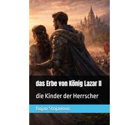 das Erbe von König Lazar II: die Kinder der Herrscher