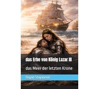 das Erbe von König Lazar III: das Meer der letzten Krone