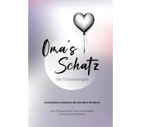 Das Erinnerungsbuch für Oma und Enkel - Ein verbindendes Geschenk für tiefe Gespräche und wertvolle Erinnerungen, die für immer bleiben.: Omas Schatz der Erinnerungen