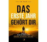 Das erste Jahr gehört dir: Fang an, bevor du bereit bist.
