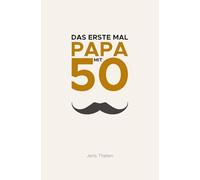 Das erste Mal Papa mit 50