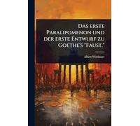 Das erste Paralipomenon und der erste Entwurf zu Goethe's "Faust."