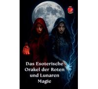 Das Esoterische Orakel der Roten und Lunaren Magie