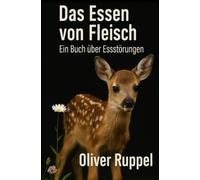Das Essen von Fleisch: Ein Buch über Essstörungen