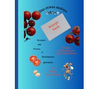 Das etwas andere Rezeptbuch: zum selbstgestalten