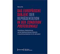 Das europäische Subjekt der Repräsentation in der 'condition postcoloniale': Kolonialismus, Dekolonisierung und die Selbstbeschreibung Frankreichs in Geschichtsschulbüchern im 20. Jahrhundert: 18
