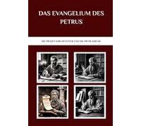 Das Evangelium des Petrus: Die frühen Kirchenväter und die frühe Kirche