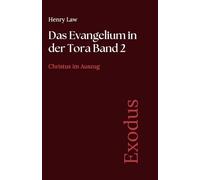 Das Evangelium in der Tora Band 2: Exodus: Christus im Auszug