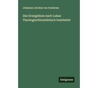 Das Evangelium nach Lukas Theologischhomiletisch bearbeitet