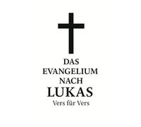 Das Evangelium nach Lukas, Vers für Vers