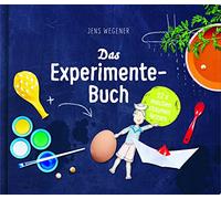 Das Experimente-Buch: 12 x machen, staunen, lernen