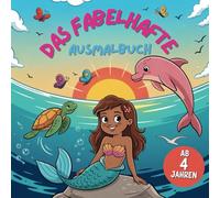 Das fabelhafte Ausmalbuch für coole Mädchen ab 4 Jahren mit 50 abenteuerlichen Unterwasser-Ausmalbildern