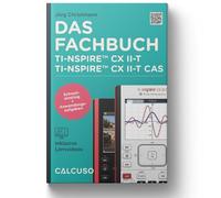 Das Fachbuch zum TI-Nspire CX II-T & II-T CAS: Schnelleinstieg + Anwendungsaufgaben