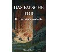 Das falsche Tor: Du entscheidest, was bleibt