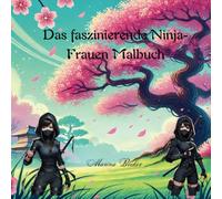 Das faszinierende Ninja-Frauen Malbuch: Meditatives Ausmalen für Erwachsene-Female warrior coloring book-Meditatives
