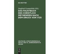 Das Faustbuch Des Christlich Meynenden Nach Dem Druck Von 172 (Copertina rigida)