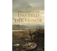 Das Feld der Hunde: Band 4 der Reihe um Stephan von Waltenbach