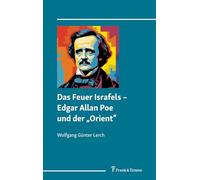 Das Feuer Israfels - Edgar Allan Poe und der „Orient“