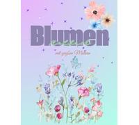 Das florale Blumen Ausmalbuch: Mit großen Motiven, für Kinder ab 2 Jahren geeignet