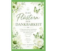 Das Flüstern der Dankbarkeit: 31 Tage gesprochener Dankbarkeit, um deinen Geist, dein Herz und dein tägliches Leben zu verwandeln