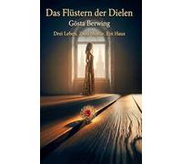 Das Flüstern der Dielen: Drei Leben. Zwei Morde. Ein Haus.