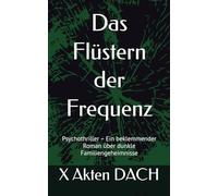 Das Flüstern der Frequenz: Psychothriller - Ein beklemmender Roman über dunkle Familiengeheimnisse