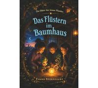 Das Flüstern im Baumhaus: Wo die leisen Wunder erwachen